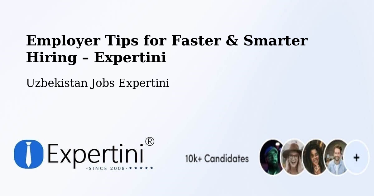 Employer Tips for Hiring & Recruitment – Yangi Marg‘Ilon - Yangi Marg‘Ilon, Uzbekistan Jobs Expertini