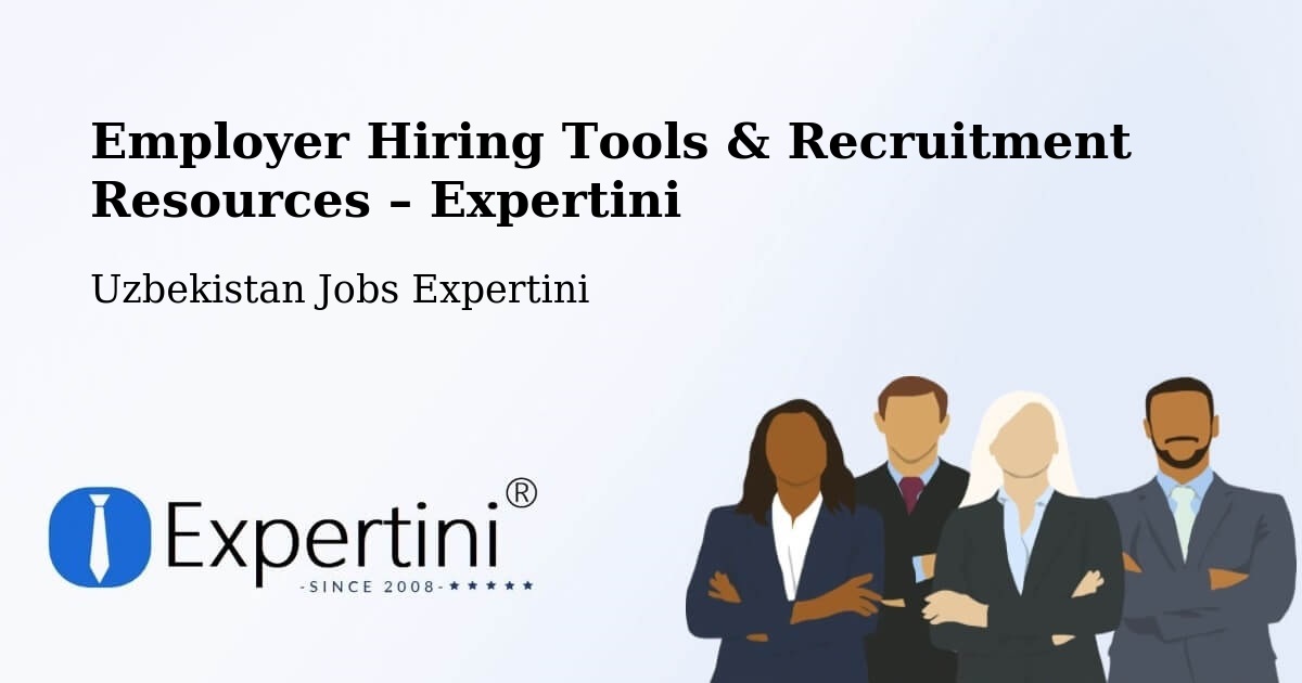 Employer Hiring Tools & Recruitment Resources – Yangi Marg‘Ilon - Yangi Marg‘Ilon, Uzbekistan Jobs Expertini
