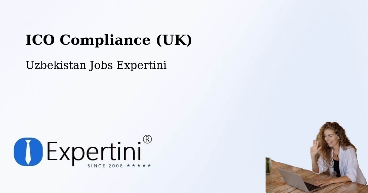 UK Data Protection & ICO Compliance – Yangi Marg‘Ilon - Uzbekistan Jobs Expertini