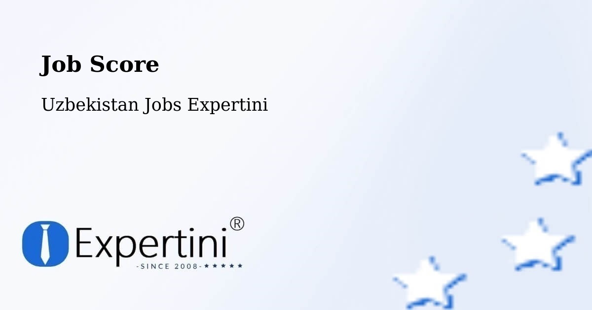 Job Score & Job Description Score Tool – Yangi Marg‘Ilon - Uzbekistan Jobs Expertini