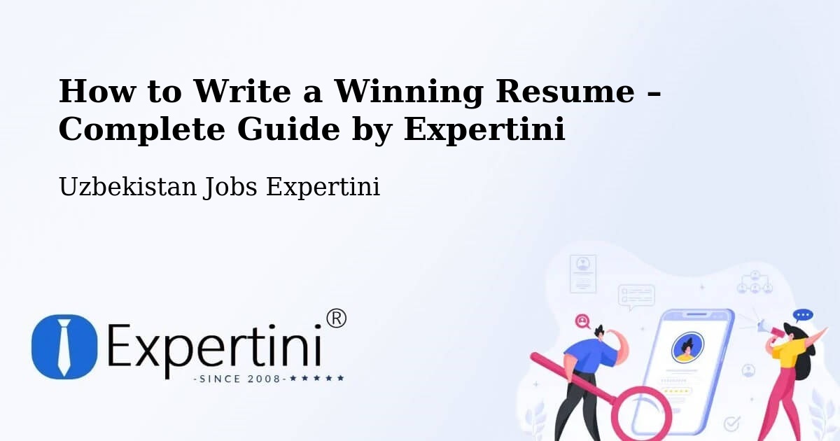 Resume Writing Guide for Job Seekers – Yangi Marg‘Ilon - Yangi Marg‘Ilon, Uzbekistan Jobs Expertini